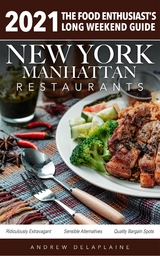 2021 New York / Manhattan Restaurants - The Food Enthusiast’s Long Weekend Guide - Andrew Delaplaine