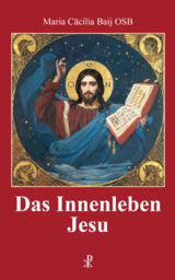 Das Innenleben Jesu - Maria Cäcilia Baij