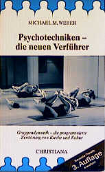 Psychotechniken - die neuen Verführer - Michael M Weber