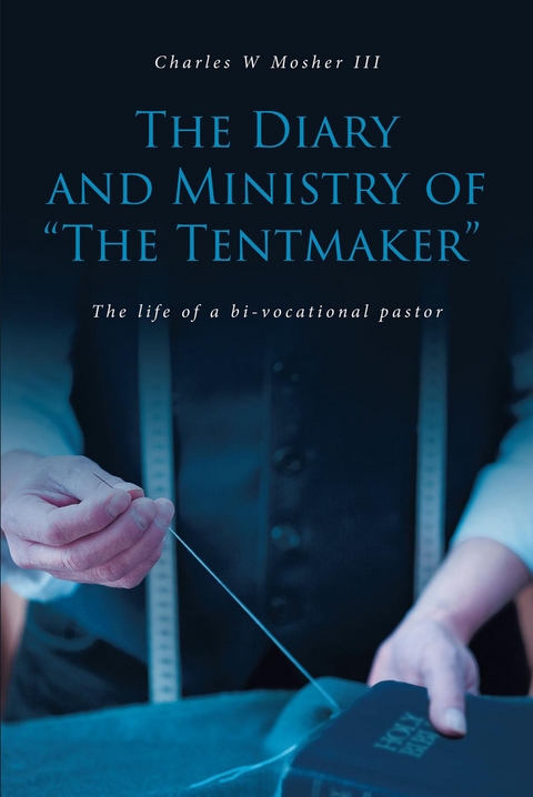 Diary and Ministry of &quote;The Tentmaker&quote; -  Charles W Mosher