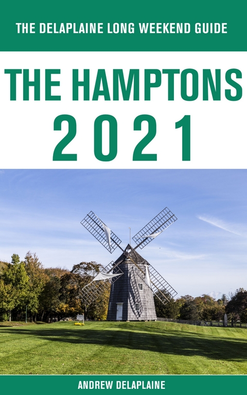 The Hamptons - The Delaplaine 2021 Long Weekend Guide - Andrew Delaplaine