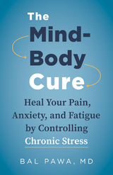 The Mind-Body Cure - Bal Pawa