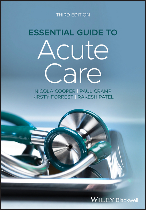 Essential Guide to Acute Care -  Nicola Cooper,  Paul Cramp,  Kirsty Forrest,  Rakesh Patel