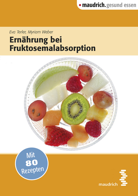 Ernährung bei Fruktosemalabsorption - Eva Terler, Myriam Weber