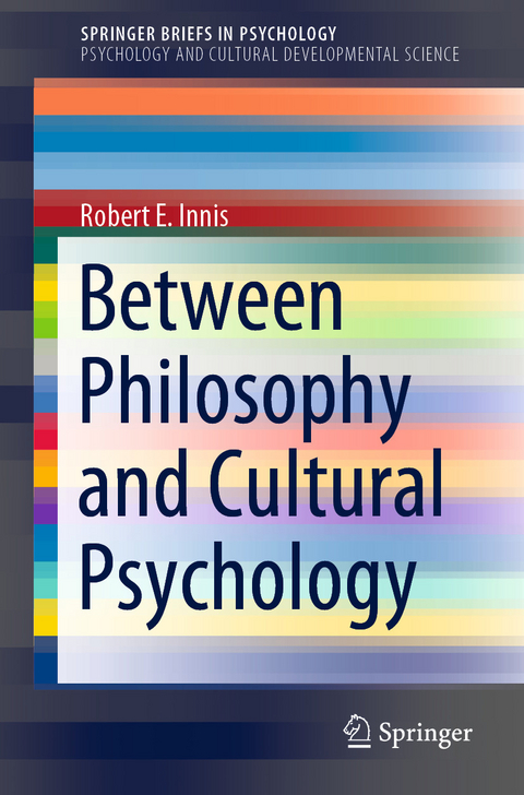 Between Philosophy and Cultural Psychology - Robert E. Innis