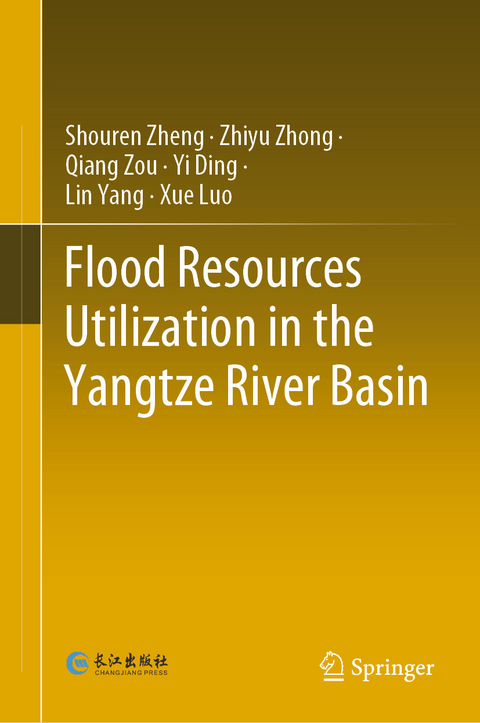 Flood Resources Utilization in the Yangtze River Basin - Shouren Zheng, Zhiyu Zhong, Qiang Zou, Yi Ding, Lin Yang, Xue Luo