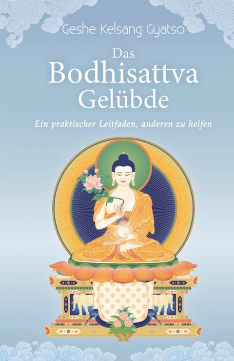 Das Bodhisattva Gelübde - Geshe Kelsang Gyatso
