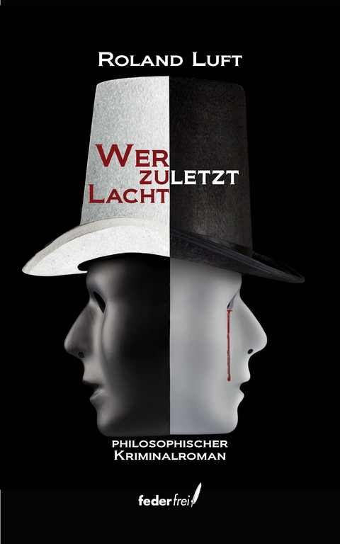 Wer zuletzt lacht: Philosophischer Kriminalroman -  Roland Luft