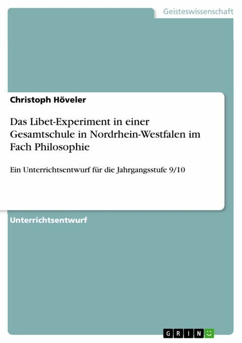 Das Libet-Experiment in einer Gesamtschule in Nordrhein-Westfalen im Fach Philosophie - Christoph Höveler