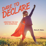 Dare to Declare -  Maria R. Malec