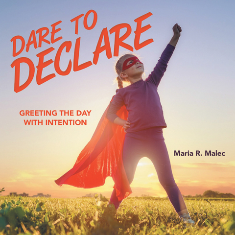 Dare to Declare -  Maria R. Malec