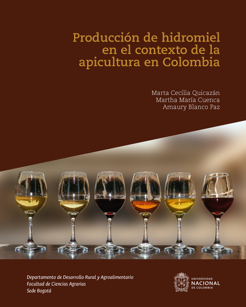 Produccion de hidromiel en el contexto de la apicultura en Colombia - Marta Cecilia Quicazán, Martha María Cuenca, Amaury Blanco Paz