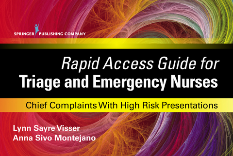 Rapid Access Guide for Triage and Emergency Nurses - RN DNP  PHN  CEN Anna Sivo Montejano, RN MSN  PHN  CEN  CPEN  FAEN Lynn Sayre Visser