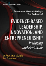 Evidence-Based Leadership, Innovation and Entrepreneurship in Nursing and Healthcare - 