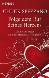 Folge dem Ruf deines Herzens - Chuck Spezzano