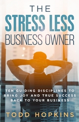 The Stress Less Business Owner - Todd Hopkins