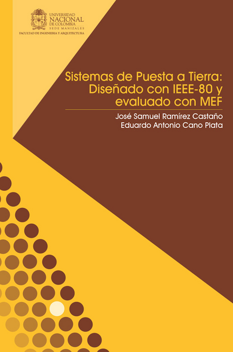 Sistemas de puesta a tierra: Diseñado con IEEE-80 y evaluado con MEF - José Samuel Ramírez Castaño, Eduardo Antonio Cano Plata