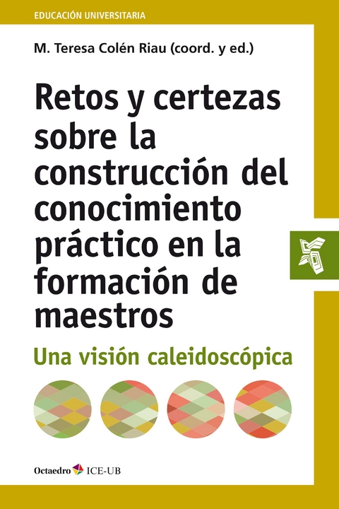 Retos y certezas sobre la construcción del conocimiento práctico en la formación de maestros - María Teresa Colén Riau