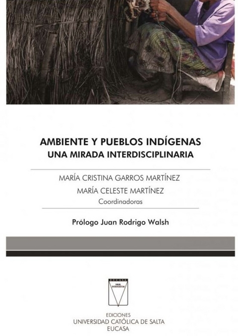 Ambiente y pueblos indígenas - María Cristina Garros, María Celeste Martínez