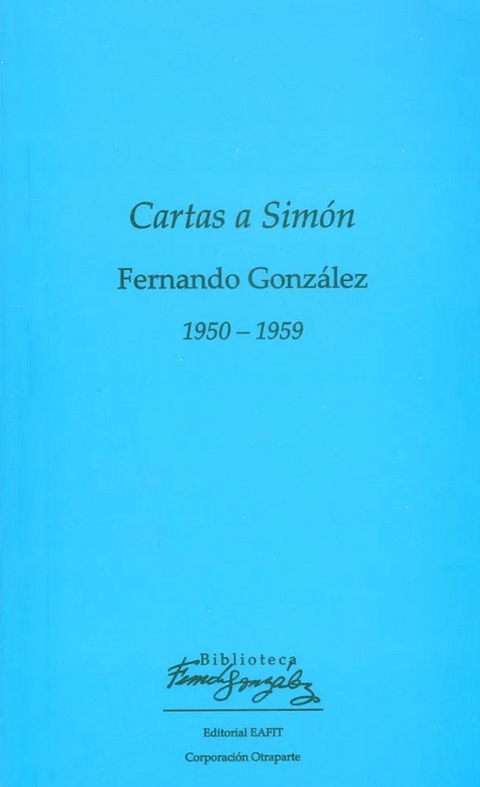 Cartas a Simón 1950 – 1959 - Fernando González