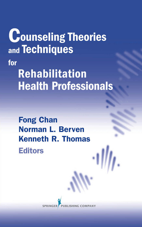 Counseling Theories and Techniques for Rehabilitation Health Professionals - Fong Chan