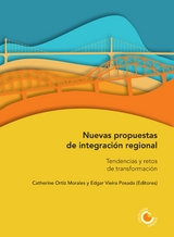 Nuevas propuestas de integración regional - Catherine Ortiz Morales, María Inés Barbosa Camargo, Ricardo Buitrago Rubiano, Sergio Caballero, Carlos Alberto Chaves García, Roberto Goulart Menezes, Geneviève Marchini, Jenny Catherine Ortiz Morales, Karina Lilia Pasquariello Mariano, Fabio Sánchez, Francisco Santos Carrillo, Eric Tremolada Álvarez