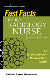 Fast Facts for the Radiology Nurse - Valerie Aarne Grossman