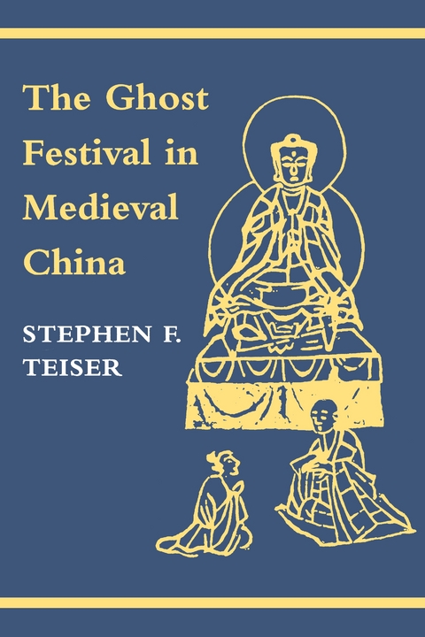 Ghost Festival in Medieval China -  Stephen F. Teiser
