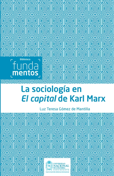 La sociología en El capital de Karl Marx - Luz Teresa Gómez de Mantilla