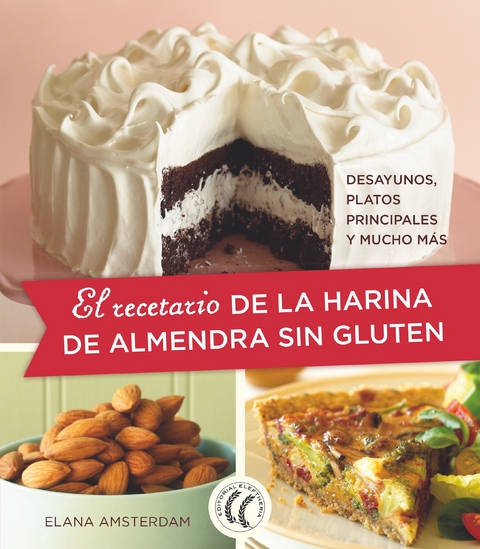 El recetario de la harina de almendra sin gluten - Elana Amsterdam