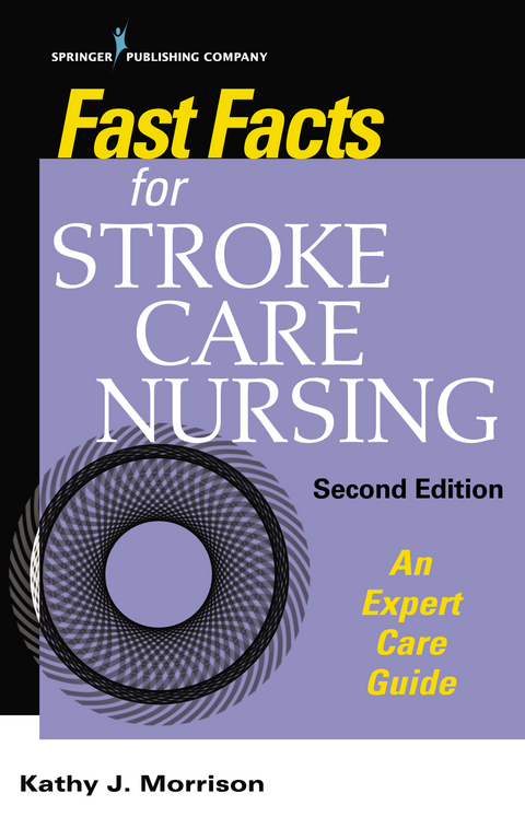 Fast Facts for Stroke Care Nursing - RN MSN  CNRN  SCRN  FAHA Kathy J. Morrison