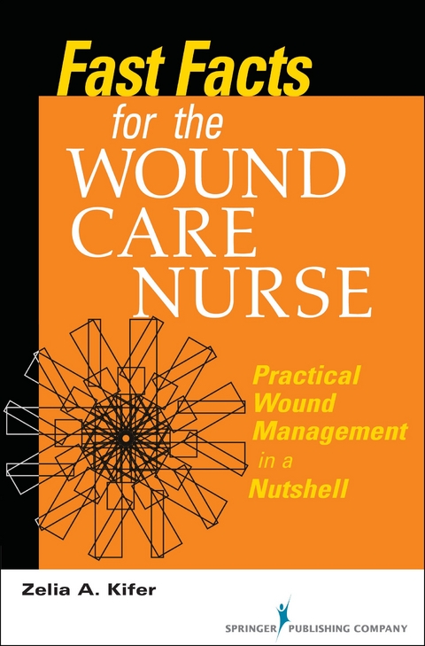 Fast Facts for Wound Care Nursing - BSN RN  CWS Zelia A. Kifer