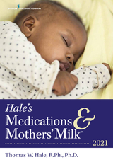 Hale's Medications & Mothers' Milk(TM) 2021 - PhD Thomas W. Hale RPh