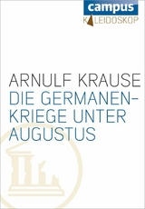 Die Germanenkriege unter Augustus - Arnulf Krause