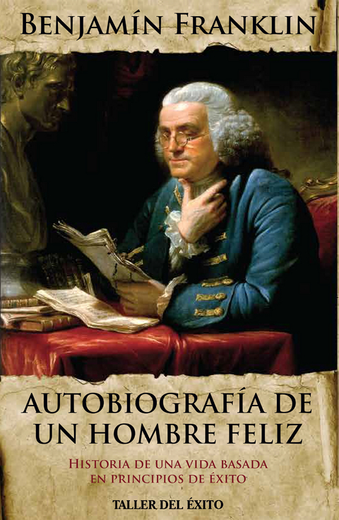 Autobiografía de un hombre feliz - Benjamin Franklin