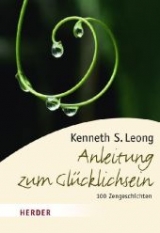 Anleitung zum Glücklichsein - Leong, Kenneth S