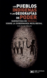 Los pueblos indígenas y las geografías de poder -  Inés Durán Matute