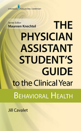 Physician Assistant Student's Guide to the Clinical Year: Behavioral Health - PA-C Jill Cavalet MHS