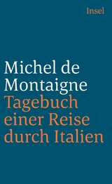 Tagebuch einer Reise durch Italien, die Schweiz und Deutschland in den Jahren 1580 und 1581 - Michel de Montaigne