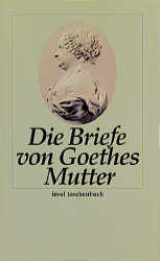Die Briefe von Goethes Mutter - Aja Goethe