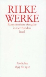 Werke. Kommentierte Ausgabe mit einem Supplementband / Werke. Kommentierte Ausgabe in vier Bänden mit einem Supplementband - Rainer Maria Rilke