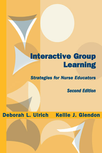Interactive Group Learning - RN Deborah L. Ulrich PhD, RN MSN  C Kellie J. Glendon