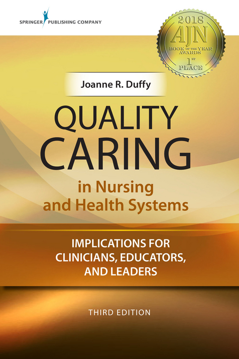 Quality Caring in Nursing and Health Systems - RN PhD  FAAN Joanne R. Duffy