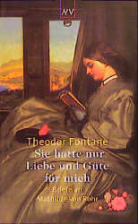 Sie hatte nur Liebe und Güte für mich - Theodor Fontane