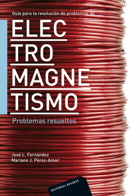 Guía para la resolución de problemas de electromagnetismo. Problemas resueltos -  Mariano J. Perez-Amor,  Jose L. Fernández