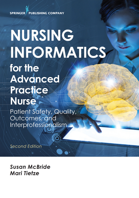 Nursing Informatics for the Advanced Practice Nurse, Second Edition - Susan McBride, Mari Tietze