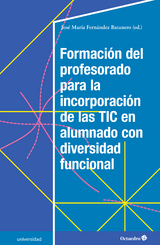 Formación del profesorado para la incorporación de las TIC en alumnado con diversidad funcional - José María Fernández Batanero