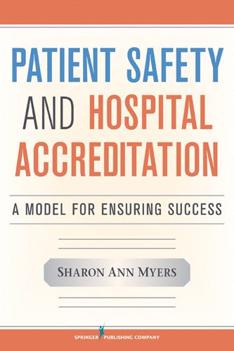 Patient Safety and Hospital Accreditation - MSN RN  MSB  FACHE  FAIHQ  CPHQ  CPHRM Sharon Ann Myers