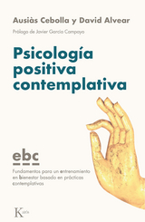 Psicología positiva contemplativa - Ausiàs Cebolla, David Alvear