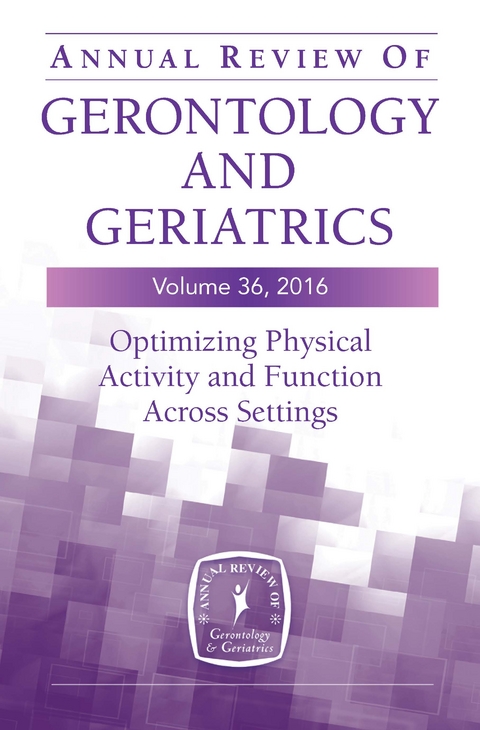Annual Review of Gerontology and Geriatrics, Volume 36, 2016 - 